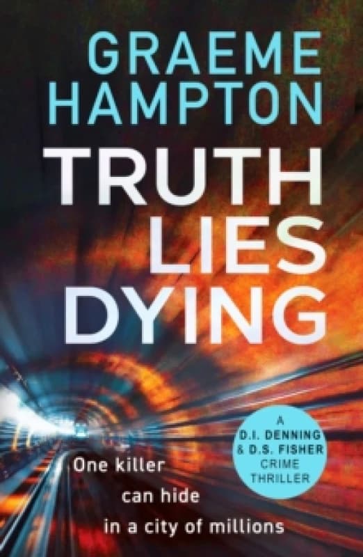 Truth Lies Dying : A gripping, unputdownable crime thriller Paperback / softback
