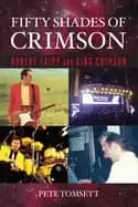 fifty shades of crimson robert fripp and king crimson