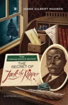 Conan Doyle Notes the Secret of Jack the Ripper by Diane Madsen Paperback