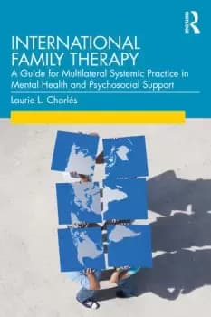 International Family TherapyA Guide for Multilateral Systemic Practice in Mental Health and Psychosocial Support
