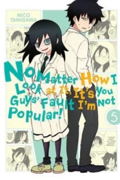 No Matter How I Look at It Its You Guys Fault Im Not Popular. Vol. 5 by Nico Tanigawa Paperback
