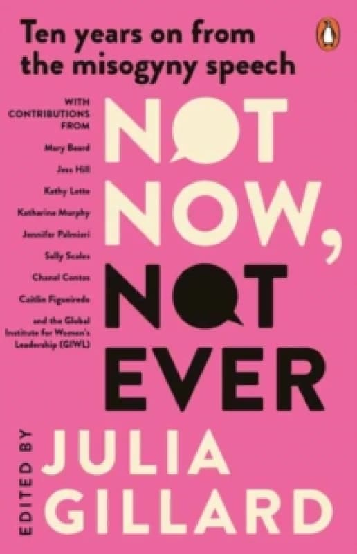 Not Now, Not Ever : Ten Years on from The Misogyny Speech Paperback / softback