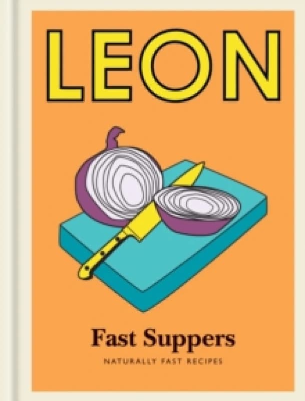 Little Leon: Fast Suppers : Naturally fast recipes Hardback