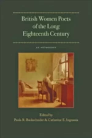 British Women Poets of the Long Eighteenth Century by Paula R. Backscheider