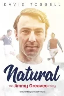 Natural : The Jimmy Greaves Story