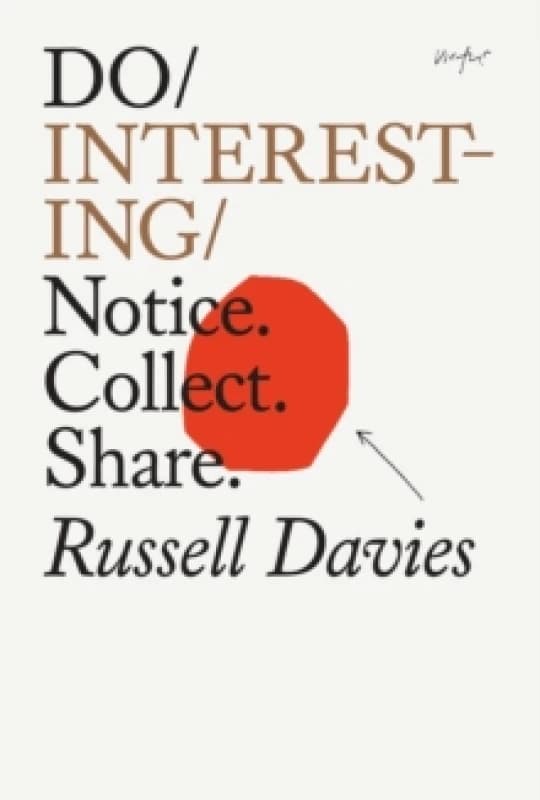 Do Interesting : Notice. Collect. Share. Paperback / softback