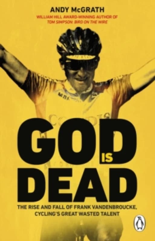 god is dead the rise and fall of frank vandenbroucke cyclings great wasted 9780552176040