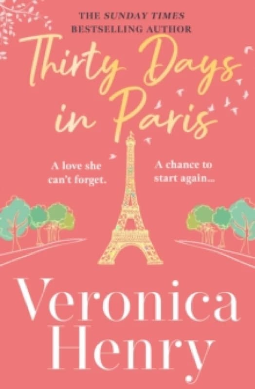 Thirty Days in Paris : The gorgeously escapist, romantic and uplifting new novel from the Sunday Times bestselling author Paperback / softback