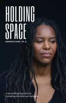 Holding Space : A Storytelling Approach to Trampling Diversity and Inclusion