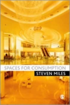 Spaces for Consumption by Steven Miles Book