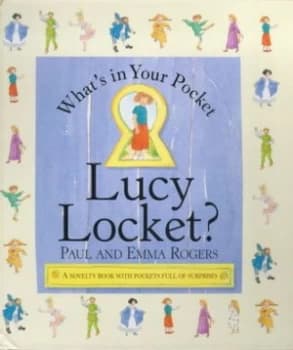 Whats in Your Pocket Lucy Locket by Paul Rogers and Emma Rogers Hardback