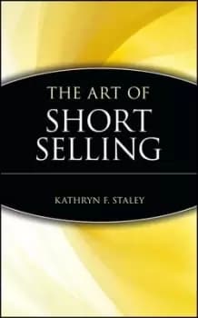 The art of short selling by Kathryn F. Staley