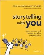 storytelling with you plan create and deliver a stellar presentation