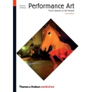 Performance Art : From Futurism to the Present