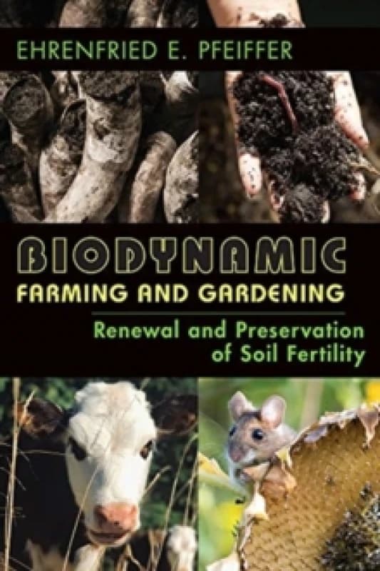 Biodynamic Farming and Gardening : Renewal and Preservation of Soil Fertility Paperback / softback