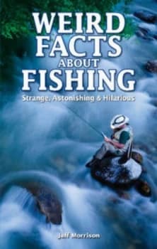 Weird Facts about Fishing by Jeff Morrison Paperback
