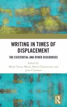 Writing in Times of Displacement : The Existential and Other Discourses