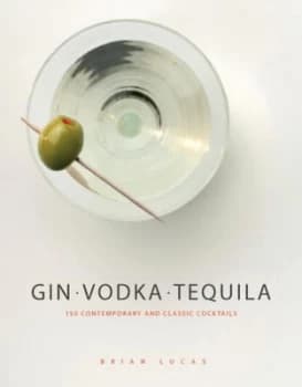 Gin Vodka Tequila by Brian Lucas Hardback