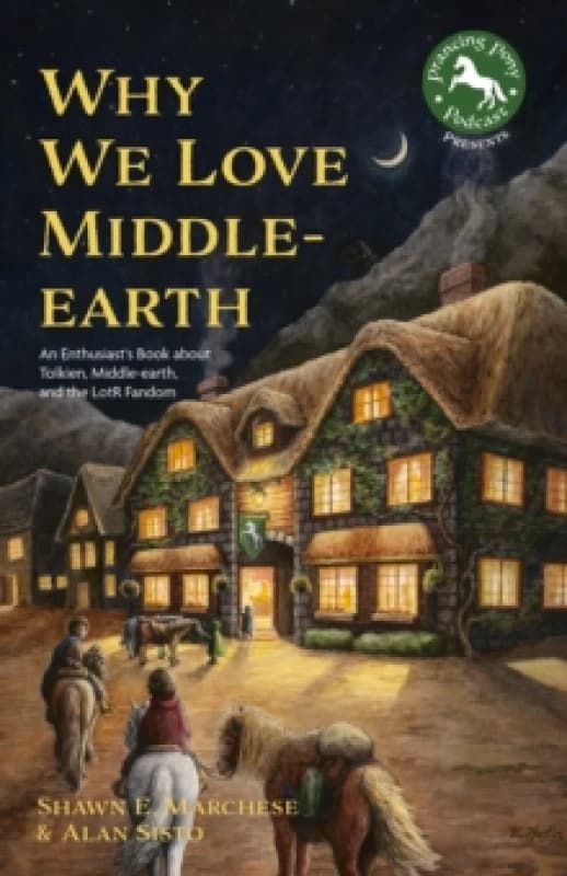 Why We Love Middle-earth : An Enthusiast's Book about Tolkien, Middle-earth, and the LotR Fandom (A Middle-earth Treasury) Paperback / softback