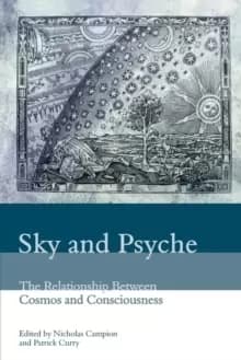 Sky and Psyche : The Relationship Between Cosmos and Consciousness
