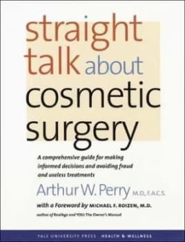 Straight talk about cosmetic surgery by Arthur W Perry