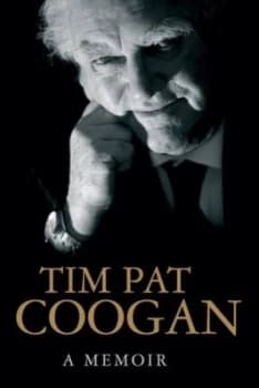 A Memoir by Tim Pat Coogan Hardback