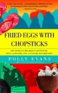 fried eggs with chopsticks one womans hilarious adventure into a country an