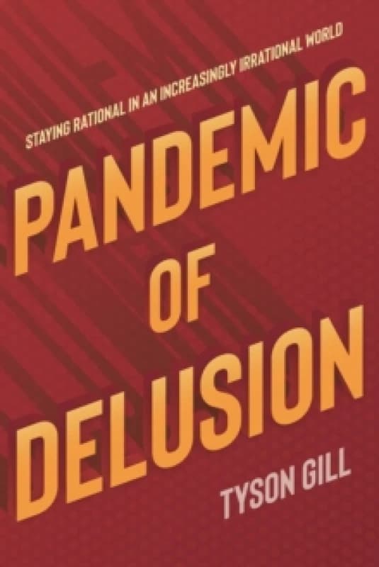 Pandemic Of Delusion : A People's Guide to Scientific, Fact-Based Thinking Paperback / softback