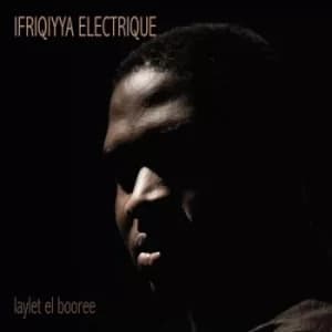Laylet El Booree by Ifriqiyya Electrique CD Album