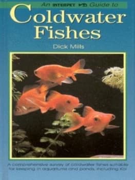 An Interpet Guide to Coldwater Fishes by Dick Mills Hardback