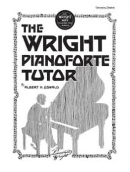 The Wright PianoForte Tutor by Albert Oswald