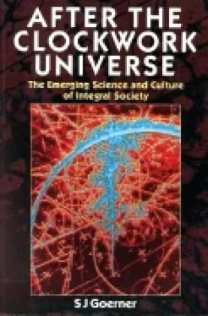 after the clockwork universe the emerging science and culture of integral s