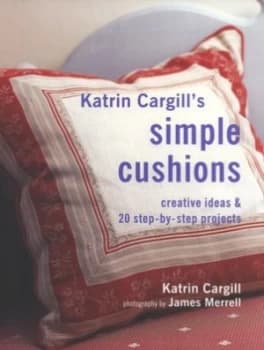 Katrin Cargills Simple Cushions by Katrin Cargill and James Merrell and Katrin Cargill Hardback