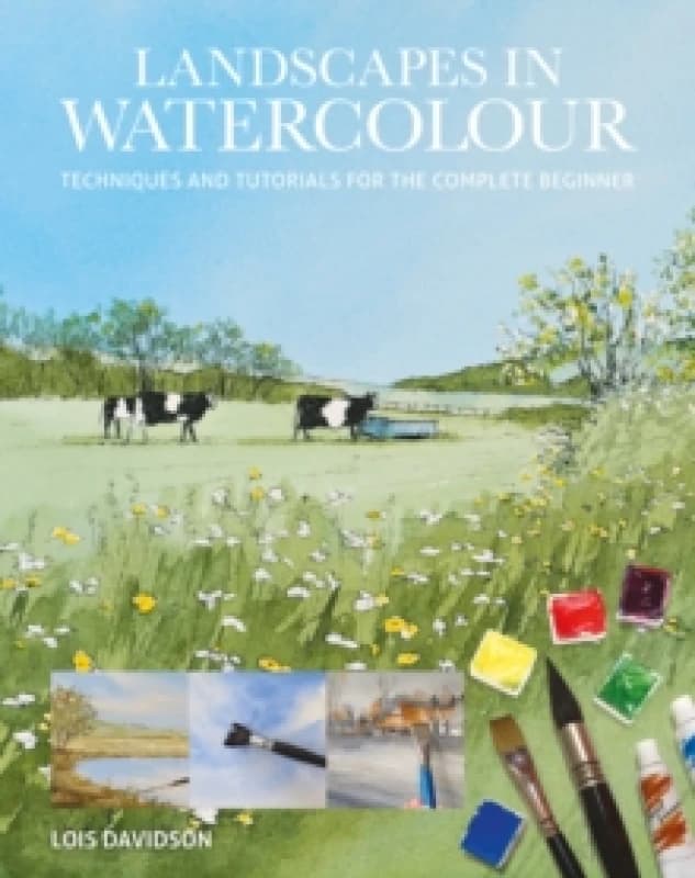 Landscapes in Watercolour : Techniques and Tutorials for the Complete Beginner Paperback / softback