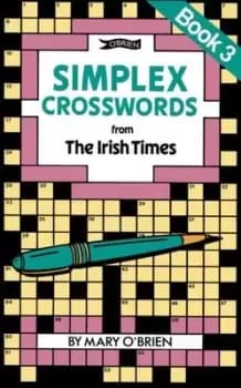 Simplex Crosswords from the Irish Times Book 3 by Mary O'Brien