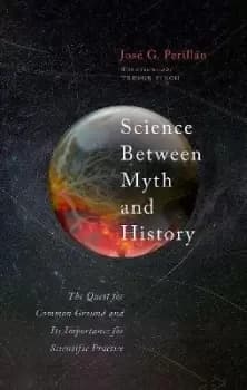Science Between Myth and History by JosA G. PerillA¡n