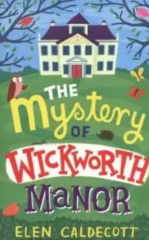 The mystery of Wickworth Manor - Elen Caldecott - Paperback - Used