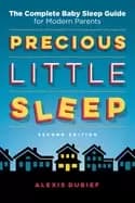 precious little sleep the complete baby sleep guide for modern parents