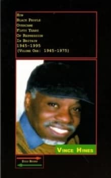 How Black People Overcame Fifty Years of Repression in Britain. Vol. 1 1945-1975 by Vince Hines Paperback