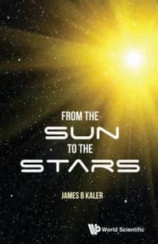 From the Sun to the Stars by James Kaler Book
