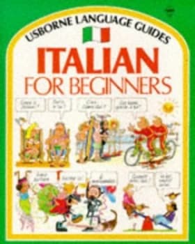 Italian for Beginners by Angela Wilkes and John Shackell and Nicole Irving and Patrizia Di Bello and Giorgio Chiosso Paperback