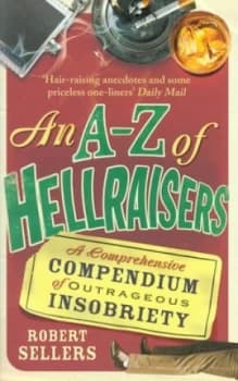 An A-Z of Hellraisers by Robert Sellers Paperback