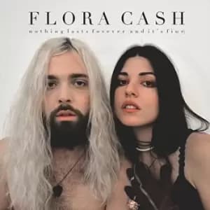 Nothing Lasts Forever And Its Fine by Flora Cash CD Album