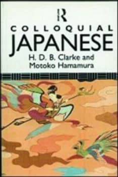 Colloquial Japanese by H.B.D Clarke Paperback