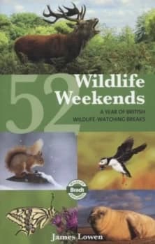 52 Wildlife Weekends by James Lowen Paperback