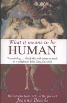 What It Means to Be Human by Joanna Bourke Paperback