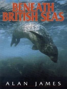 Beneath the British Seas by Alan James Hardback