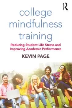 College Mindfulness TrainingReducing Student Life Stress and Improving Academic Performance