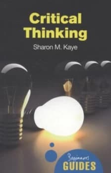 Critical Thinking by Sharon M. Kaye Book