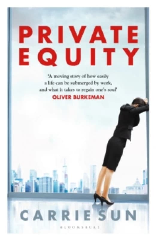 Private Equity : 'A vivid account of a world of excess, power, admiration and status' Hardback